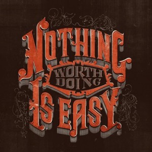 Nothing-worth-doing-is-easy-full-500x500